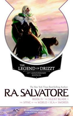 The Legend of Drizzt, Book IV: The Silent Blade/The Spine of the World/The Sea of Swords by R.A. Salvatore