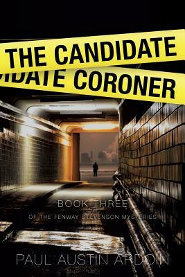 The Candidate Coroner by Paul Austin Ardoin