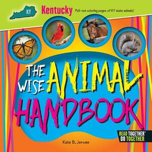 The Wise Animal Handbook Kentucky by Kate B. Jerome