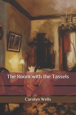 The Room with the Tassels by Carolyn Wells