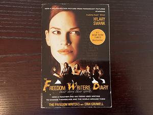 The Freedom Writers Diary: How a Teacher and 150 Teens Used Writing to Change Themselves and the World Around Them by erin-gruwell