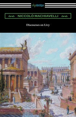 Discourses on Livy: (translated by Ninian Hill Thomson) by Niccolò Machiavelli