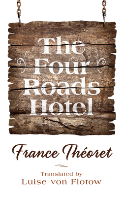 The Four Roads Hotel, Volume 36 by France Théoret