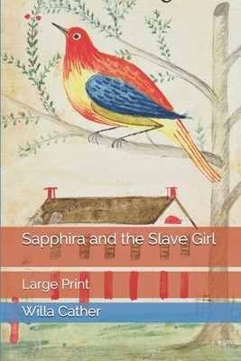 Sapphira and the Slave Girl: Large Print by Willa Cather