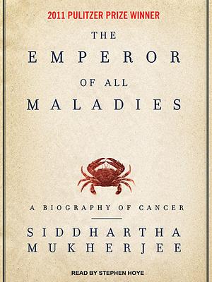 The Emperor of All Maladies by Siddhartha Mukherjee