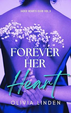 Forever Her Heart (Jaded Hearts Club, #3) by Olivia Linden