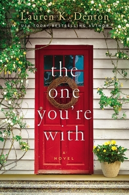 The One You're with by Lauren K. Denton