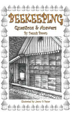 Beekeeping: Questions and Answers by Dennis Brown