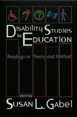 Disability Studies in Education: Readings in Theory and Method by 