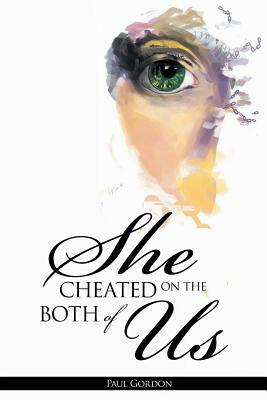 She Cheated on the Both of Us by Paul Gordon