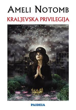 Kraljevska privilegija by Amélie Nothomb, Amalija Vitezović, Ameli Notomb