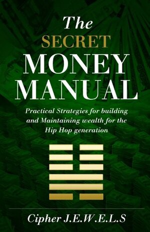 The Secret Money Manual by Akala, Amon Rashidi, Cipher J.E.W.E.L.S.