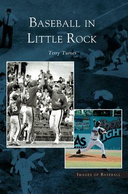 Baseball in Little Rock by Terry Turner