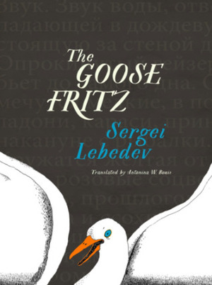 The Goose Fritz by Sergei Lebedev, Antonia W. Bouis