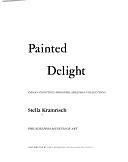 Painted Delight: Indian Paintings from Philadelphia Collections : Philadelphia Museum of Art, January 26 to April 20, 1986 by Stella Kramrisch