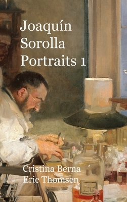 Joaquín Sorolla Portraits 1: Hardcover by Cristina Berna, Eric Thomsen