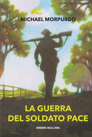 La guerra del soldato Pace by Michael Morpurgo