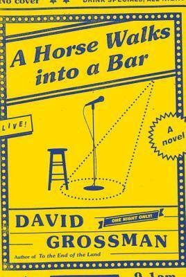 A Horse Walks Into a Bar by David Grossman, Jessica Cohen