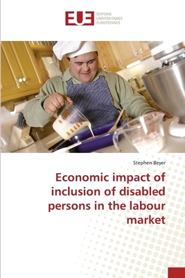 Economic impact of inclusion of disabled persons in the labour market by Stephen Beyer