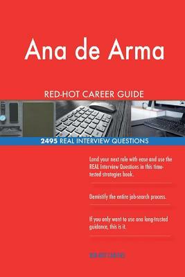 Ana de Arma RED-HOT Career Guide; 2495 REAL Interview Questions by Twisted Classics