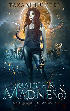 Malice & Madness by Takari Hunter