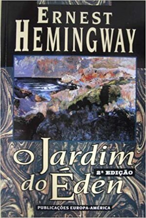 O Jardim do Éden by Ernest Hemingway