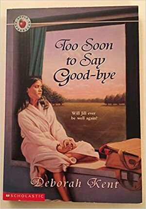 Too Soon to Say Good-Bye by Deborah Kent