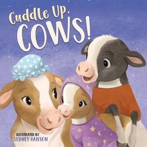 Cuddle Up, Cows! by Thomas Nelson