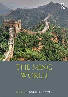 The Ming World by Kenneth M. Swope