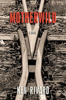 Motherwild by Ken Rivard