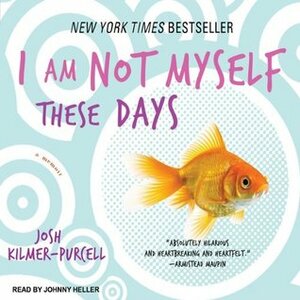 I Am Not Myself These Days: A Memoir by Josh Kilmer-Purcell