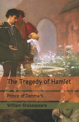 The Tragedy of Hamlet: Prince of Denmark by William Shakespeare