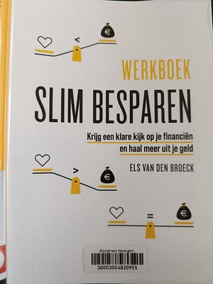 Slim Besparen - krijg een klare kijk op je financiën en haal meer uit je geld ( Werkboek ) by Els Van den Broeck