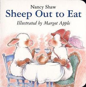 Sheep Out to Eat Board Book by Margot Apple, Nancy E. Shaw