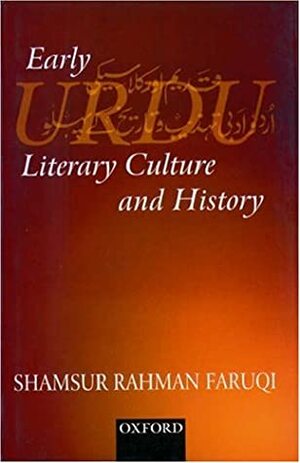 Early Urdu Literary Culture and History by Shamsur Rahman Faruqi