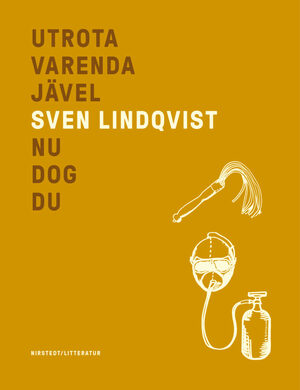 Utrota varenda jävel; Nu dog du by Sven Lindqvist