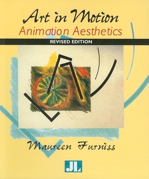Art in Motion, Revised Edition: Animation Aesthetics by Maureen Furniss