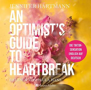 An Optimist's Guide to Heartbreak by Jennifer Hartmann