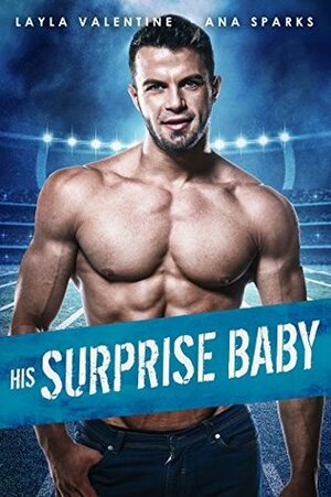 His Surprise Baby by Ana Sparks, Layla Valentine