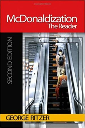 McDonaldization: The Reader by George Ritzer