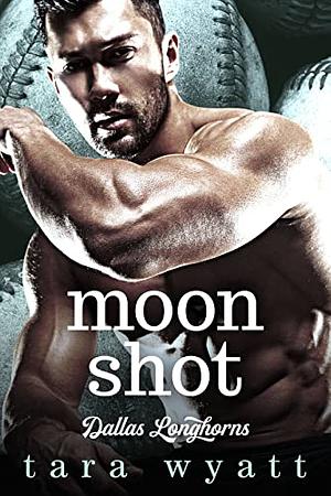 Moon Shot by Tara Wyatt