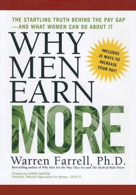 Why Men Earn More: The Startling Truth Behind the Pay Gap -- and What Women Can Do About It by Warren Farrell