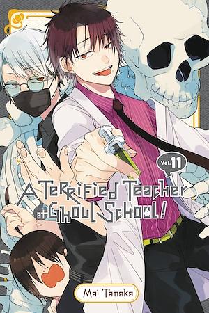 A Terrified Teacher at Ghoul School!, Vol. 11 by Mai Tanaka