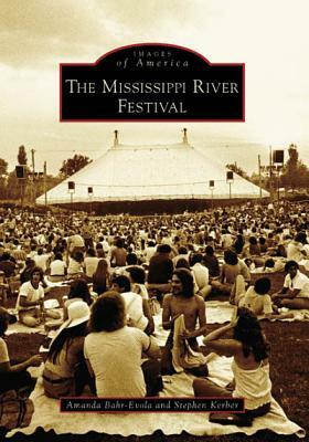 The Mississippi River Festival by Stephen Kerber, Amanda Bahr-Evola