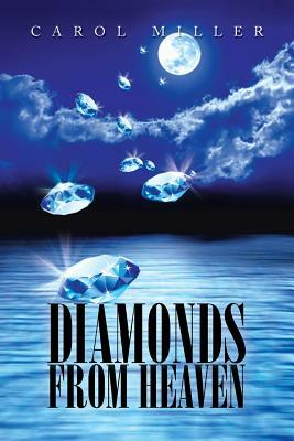 Diamonds from Heaven by Carol Miller