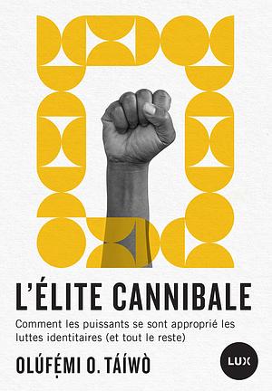 L'élite cannibale by Olúfẹ́mi O. Táíwò