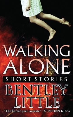 Walking Alone: Short Stories by Bentley Little