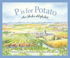 P Is for Potato: An Idaho Alphabet by Stan Steiner, Joy Steiner