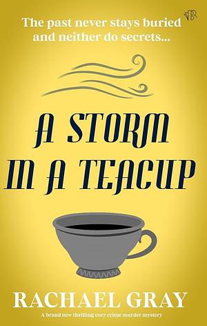 A Storm In A Teacup by Rachael Gray