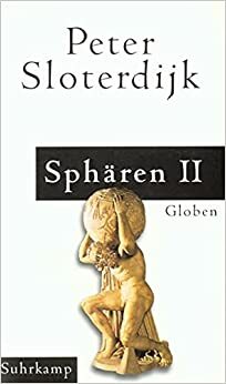 Spharen 2: Globen by Peter Sloterdijk